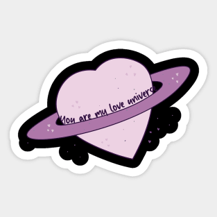 You are My Love Universe Sticker